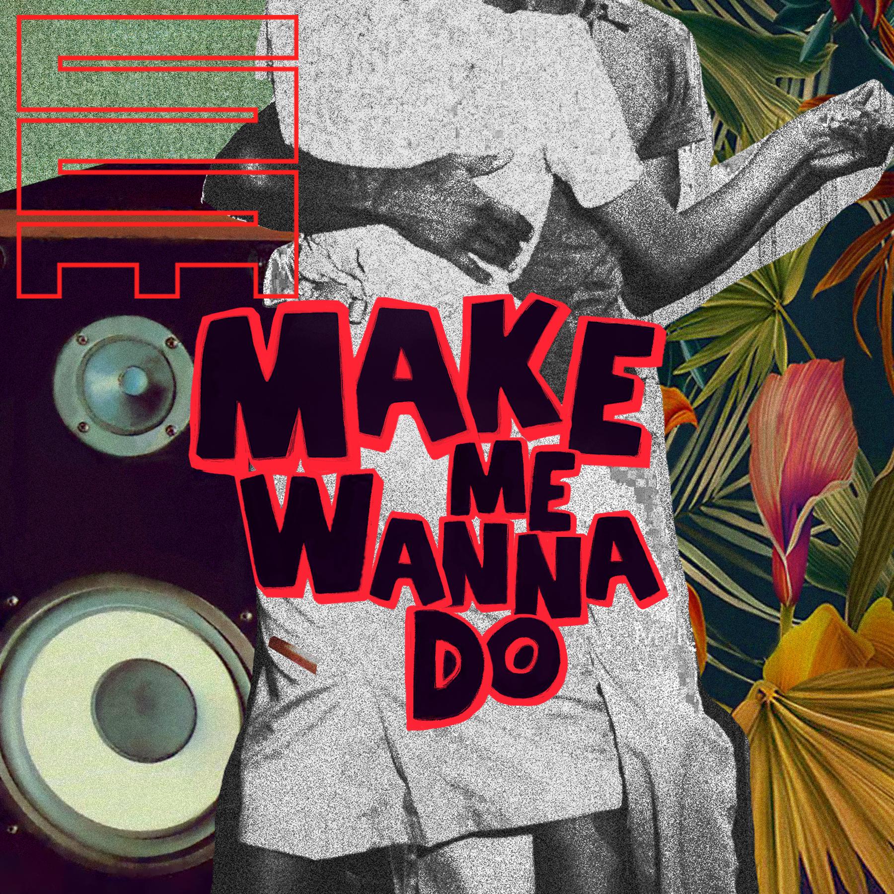Постер альбома Make Me Wanna Do