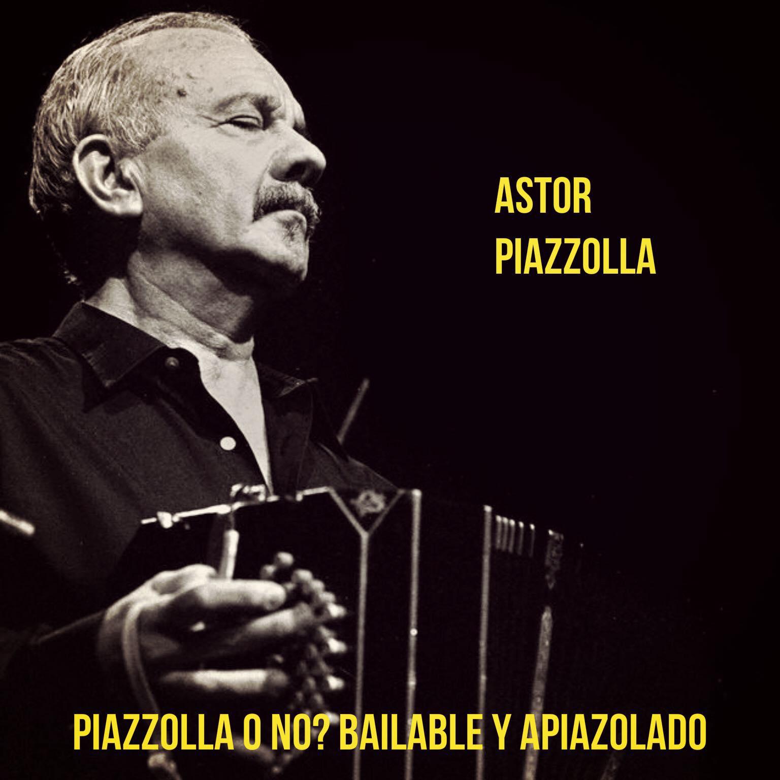 Постер альбома Piazzolla o No? Bailable y Apiazolado