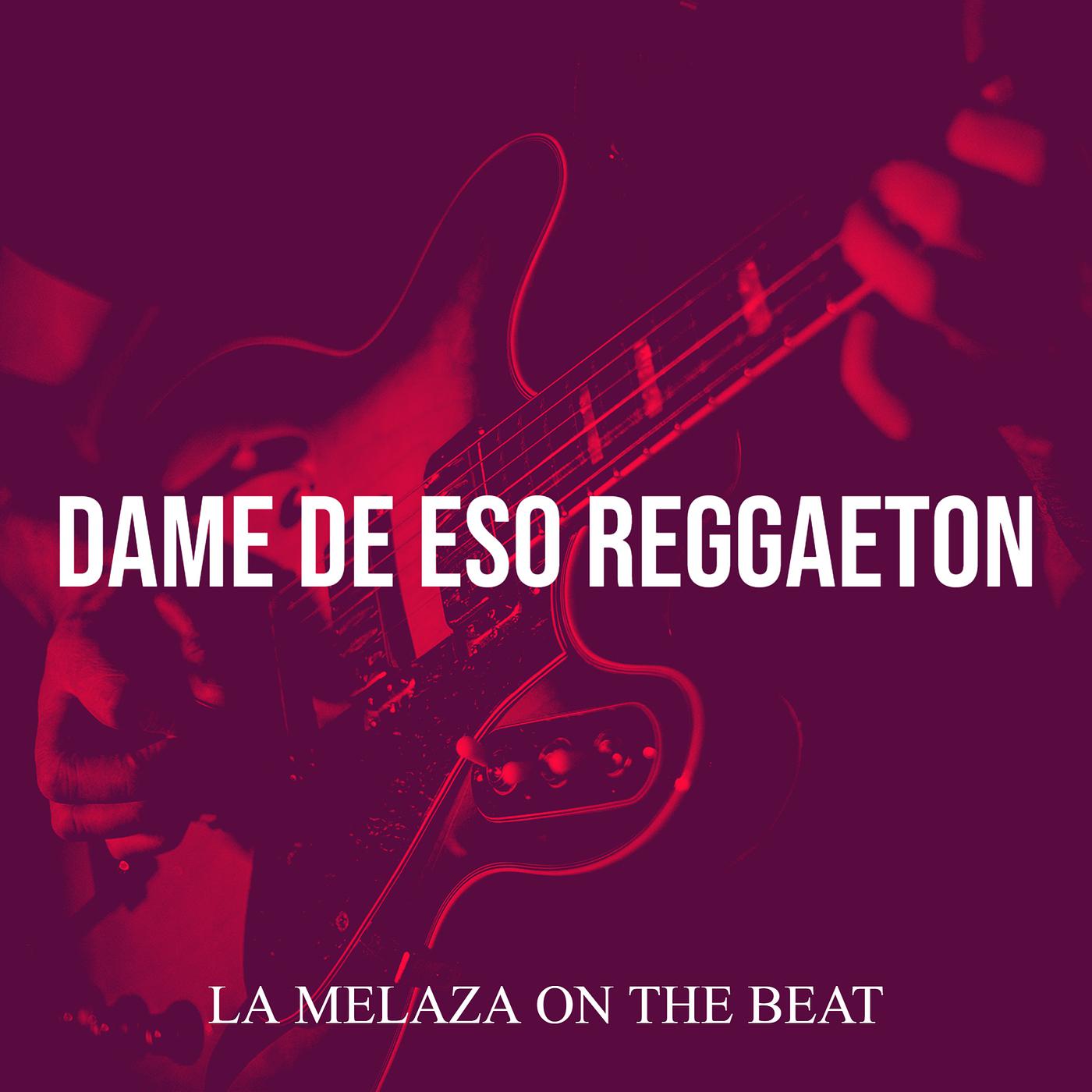 Постер альбома Dame De Eso Reggaeton