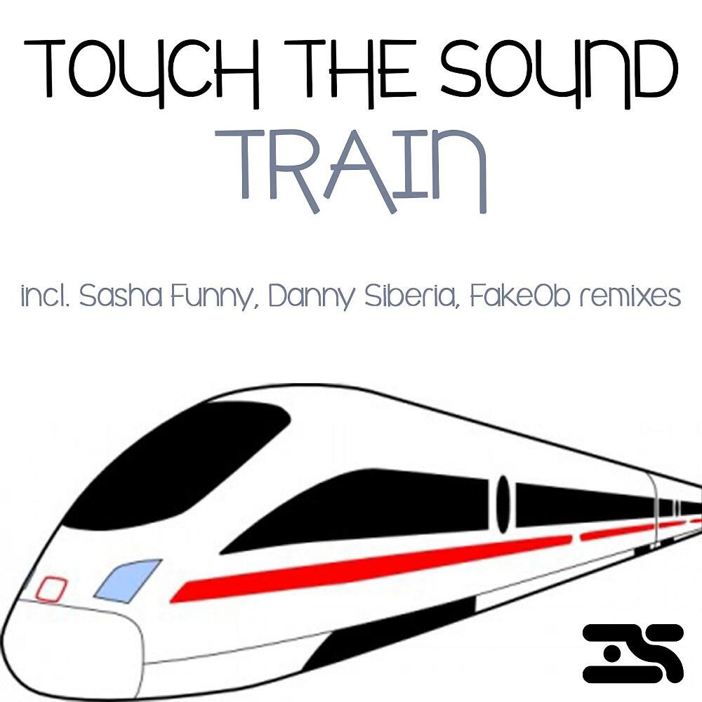 Touch The Sound - Train (Danny Siberia Remix)