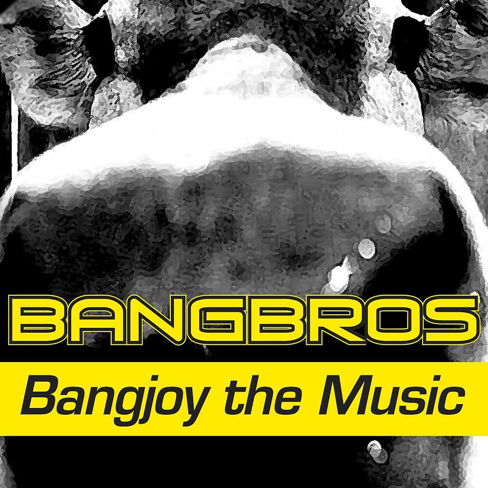 BangBros - Bangjoy the Music (Single Edit)