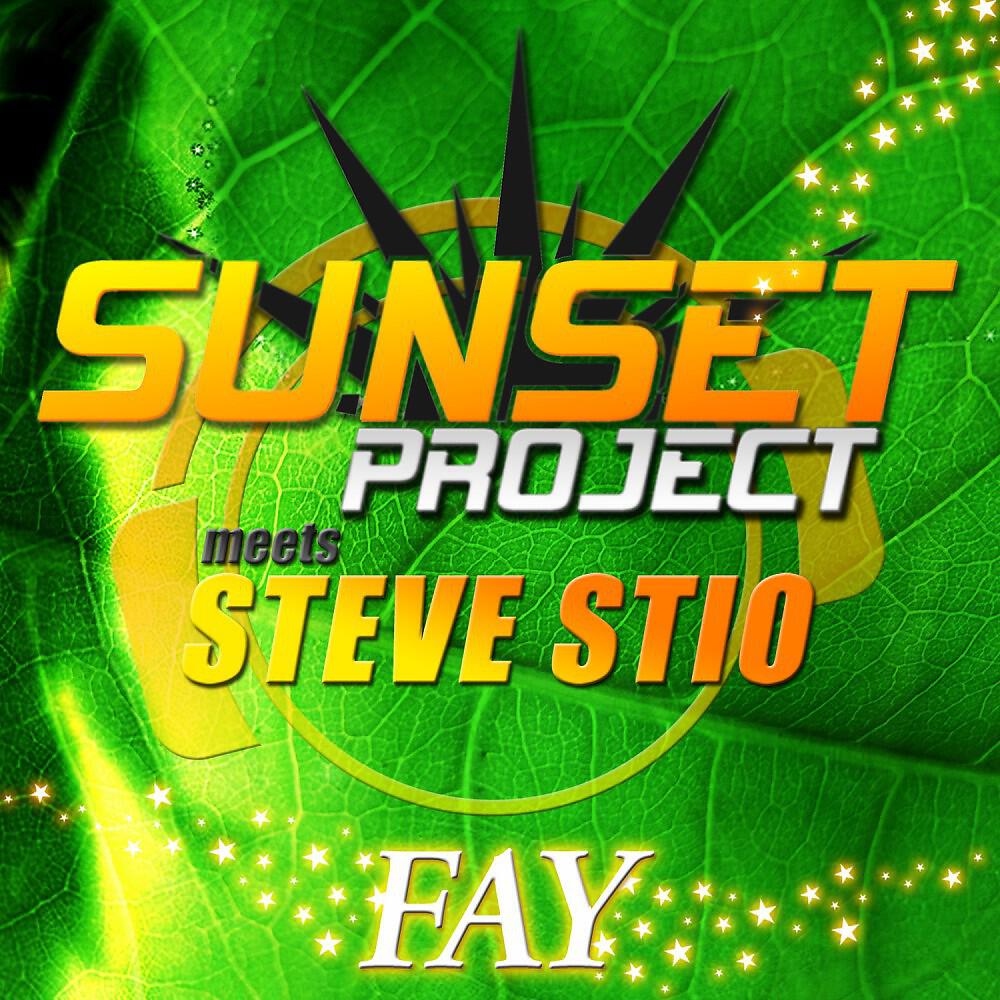 Sunset Project Meets Steve Stio - Fay (Sunset Project Club Mix)