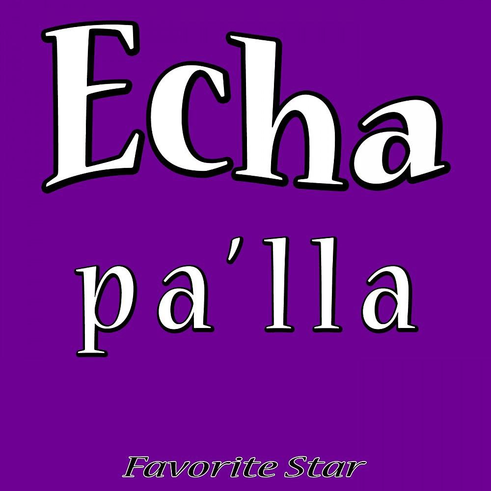 Постер альбома Echa Pa'lla
