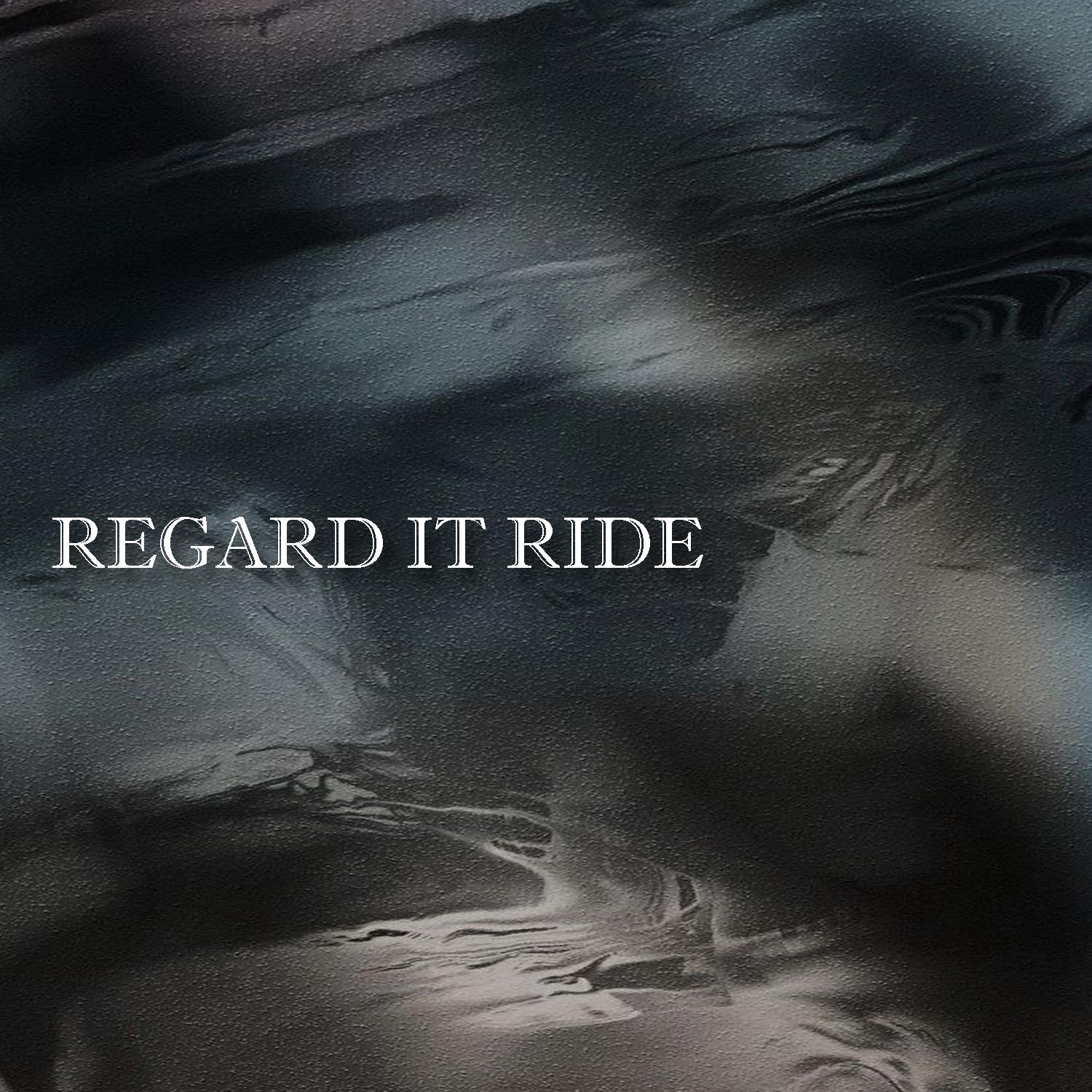 Постер альбома Regard It Ride