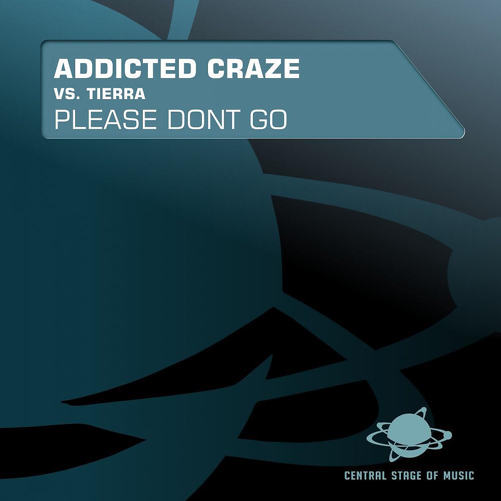 Addicted Craze vs. Tierra - Please Don't Go (Commercial Club Crew Remix)