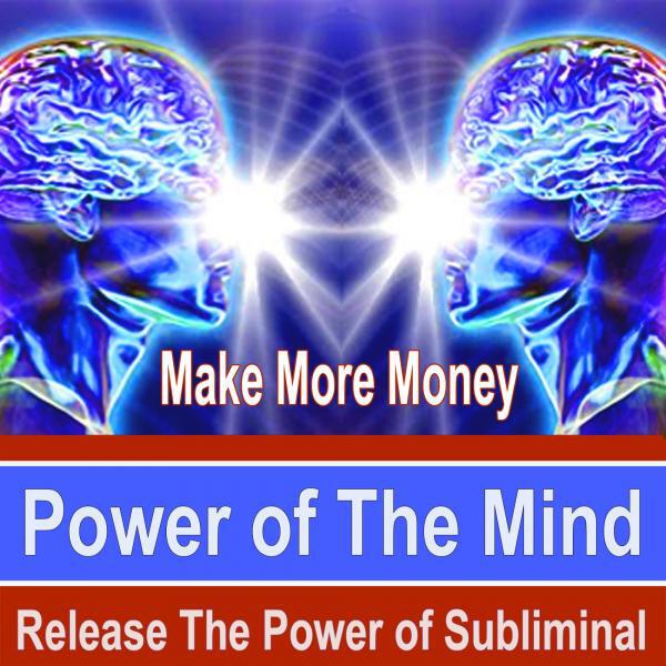 Power of the Mind Subliminal Group - Make More Money v2
