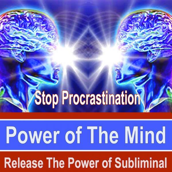 Power of the Mind Subliminal Group - Stop Procrastination v6