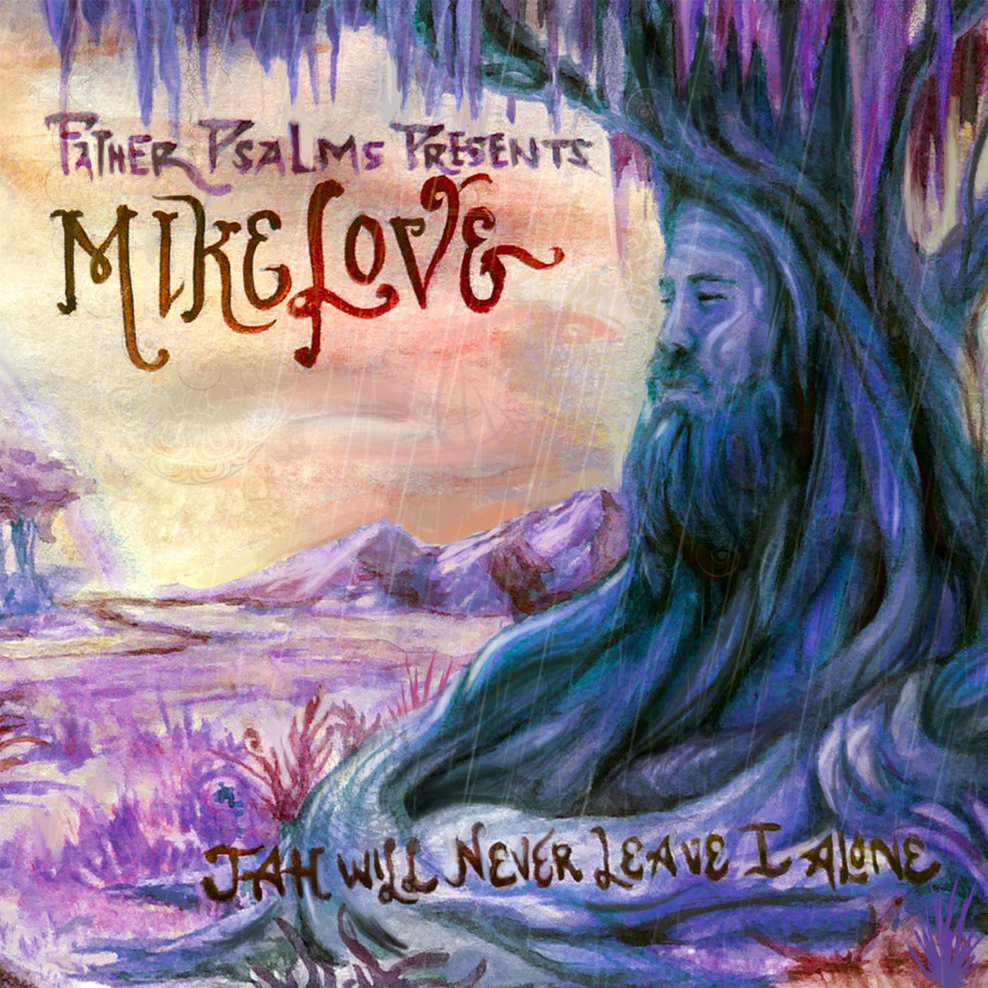 Mike Love & Father Psalms Studio - Jah Will Never Leave I Alone