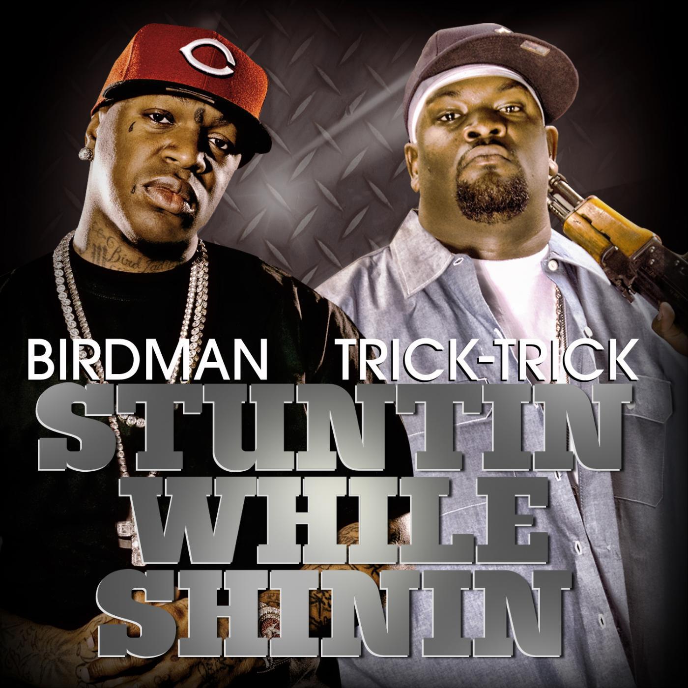 TRICK TRICK - Stuntin' while Shinin' (feat. Birdman)