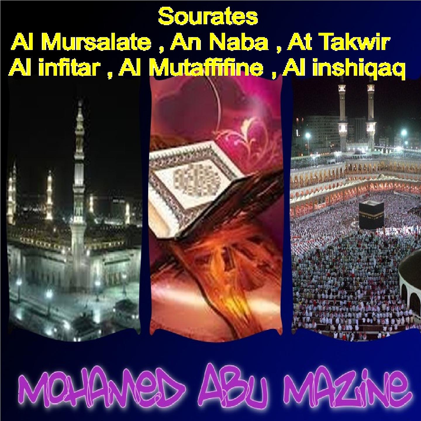 Постер альбома Sourates Al Mursalate , An Naba , At Takwir , Al infitar , Al Mutaffifine , Al inshiqaq