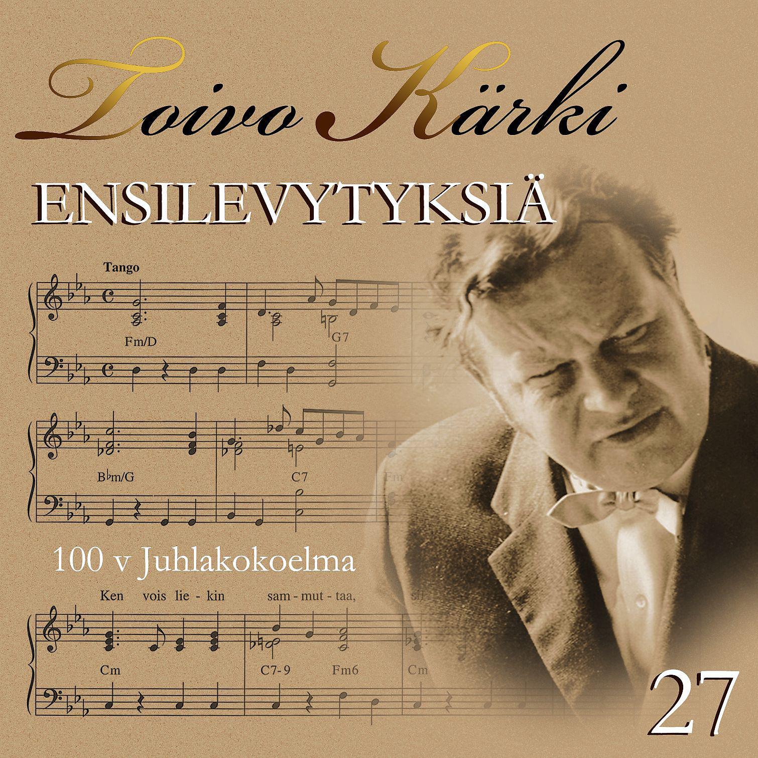 Постер альбома Toivo Kärki - Ensilevytyksiä 100 v juhlakokoelma 27
