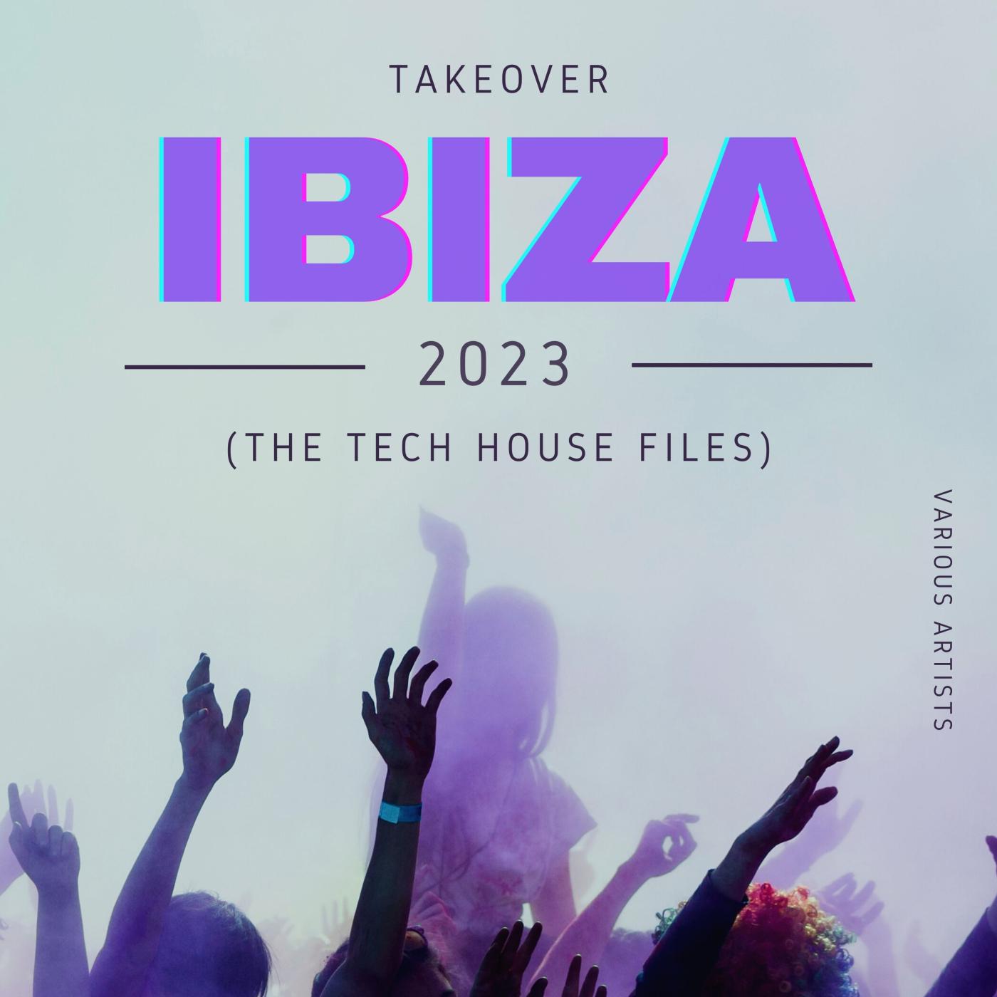 Постер альбома Takeover IBIZA 2023 (The Tech House Files)