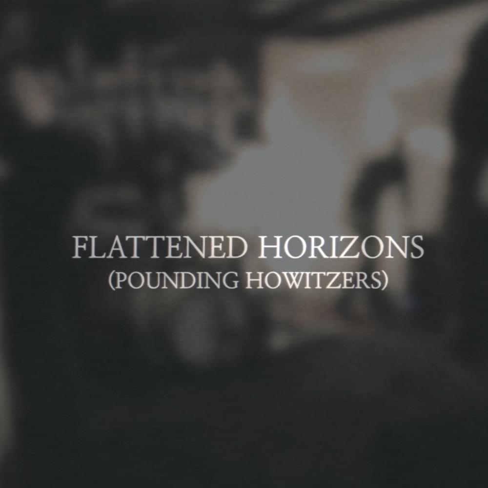 Постер альбома Flattened Horizons (Pounding Howitzers) [Live-Version]