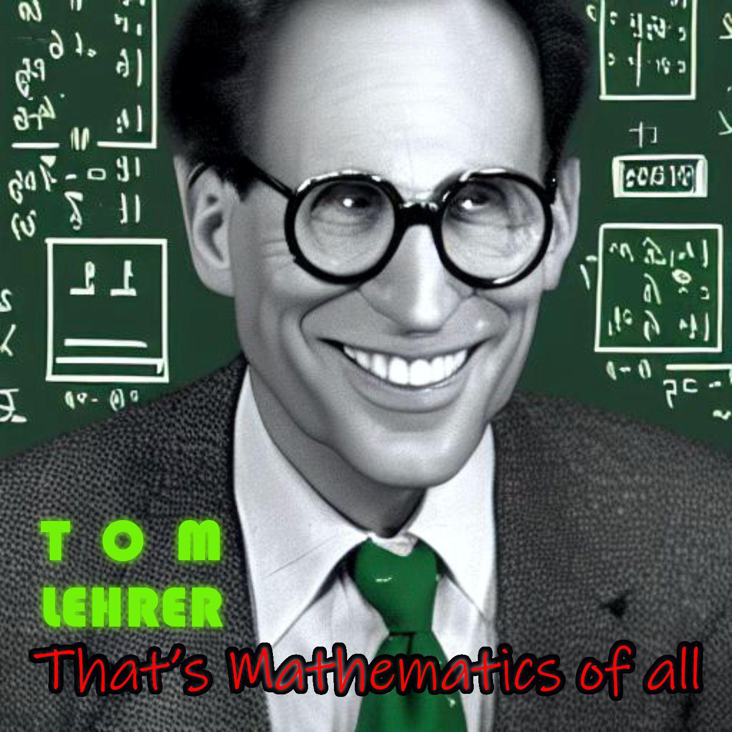Постер альбома Tom Lehrer - That's Mathematics of all