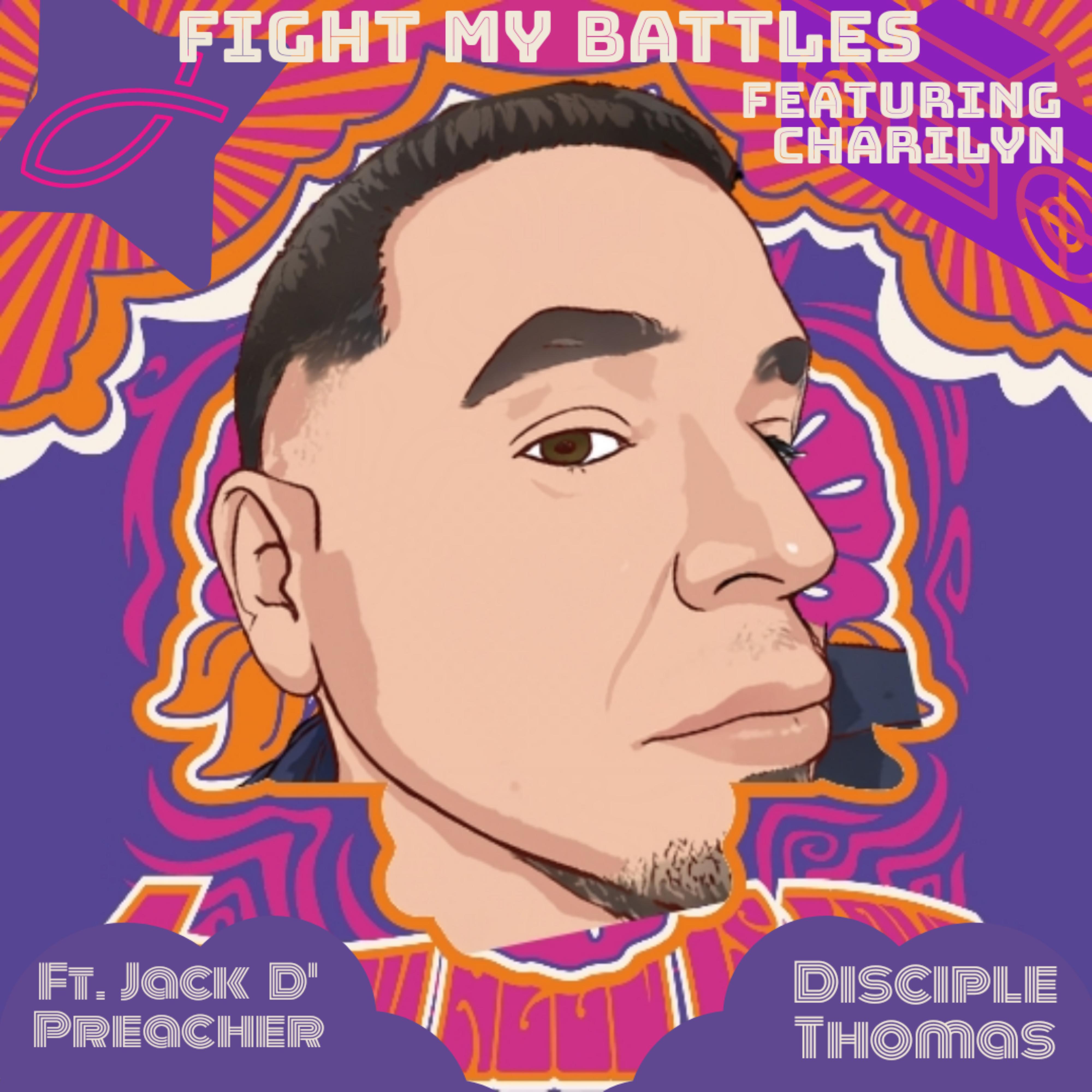 Постер альбома Fight My Battles (feat. Disciple Thomas,Charilyn & Jack D' Preacher)