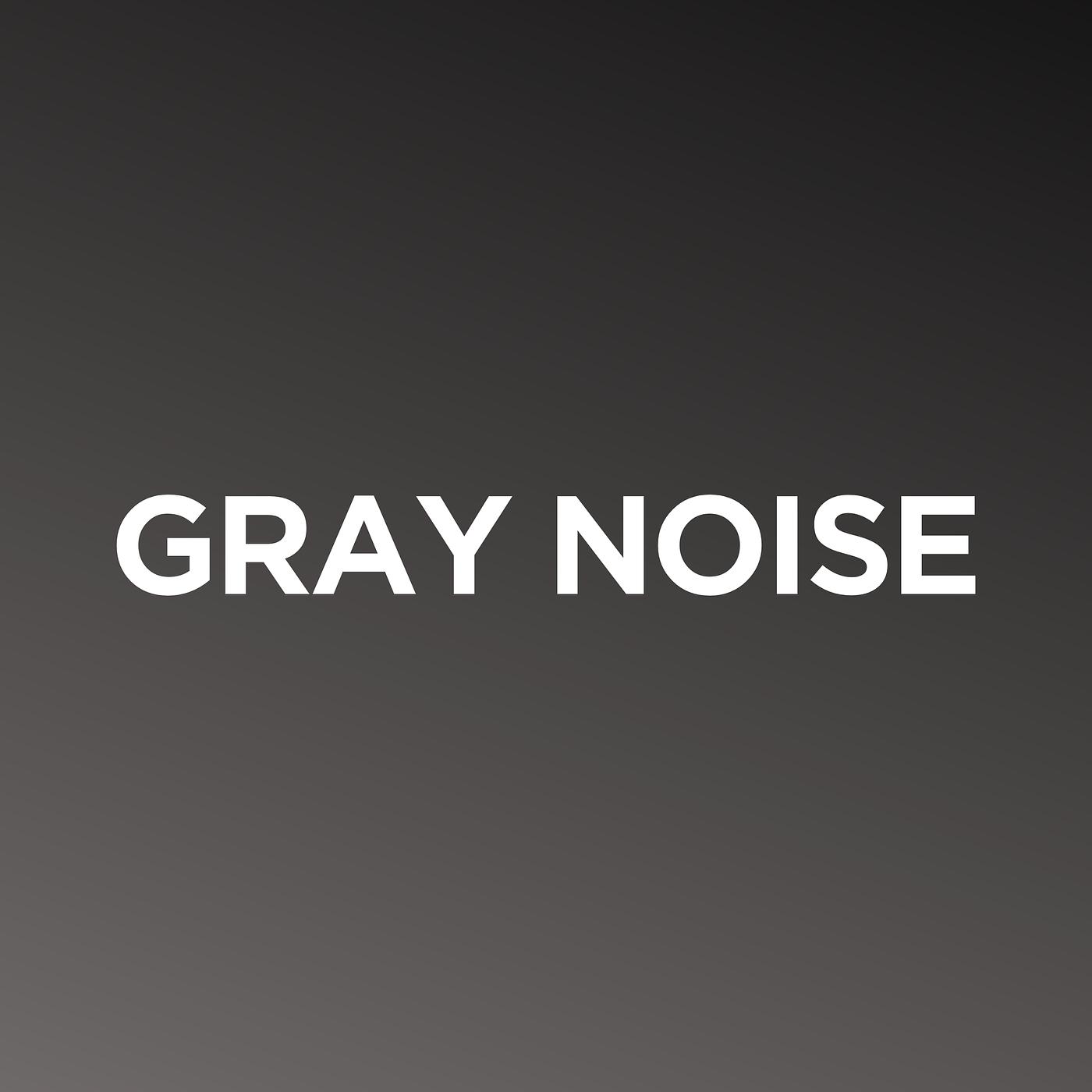 Альбом грей. Gray Noise.
