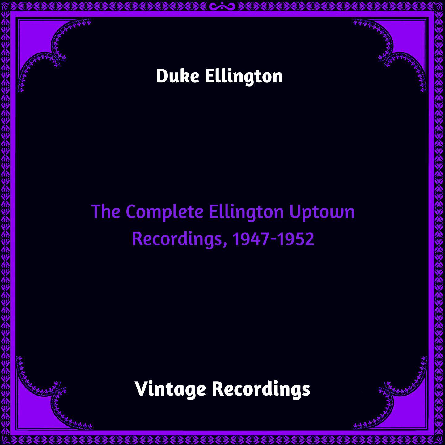 Постер альбома The Complete Ellington Uptown Recordings, 1947-1952