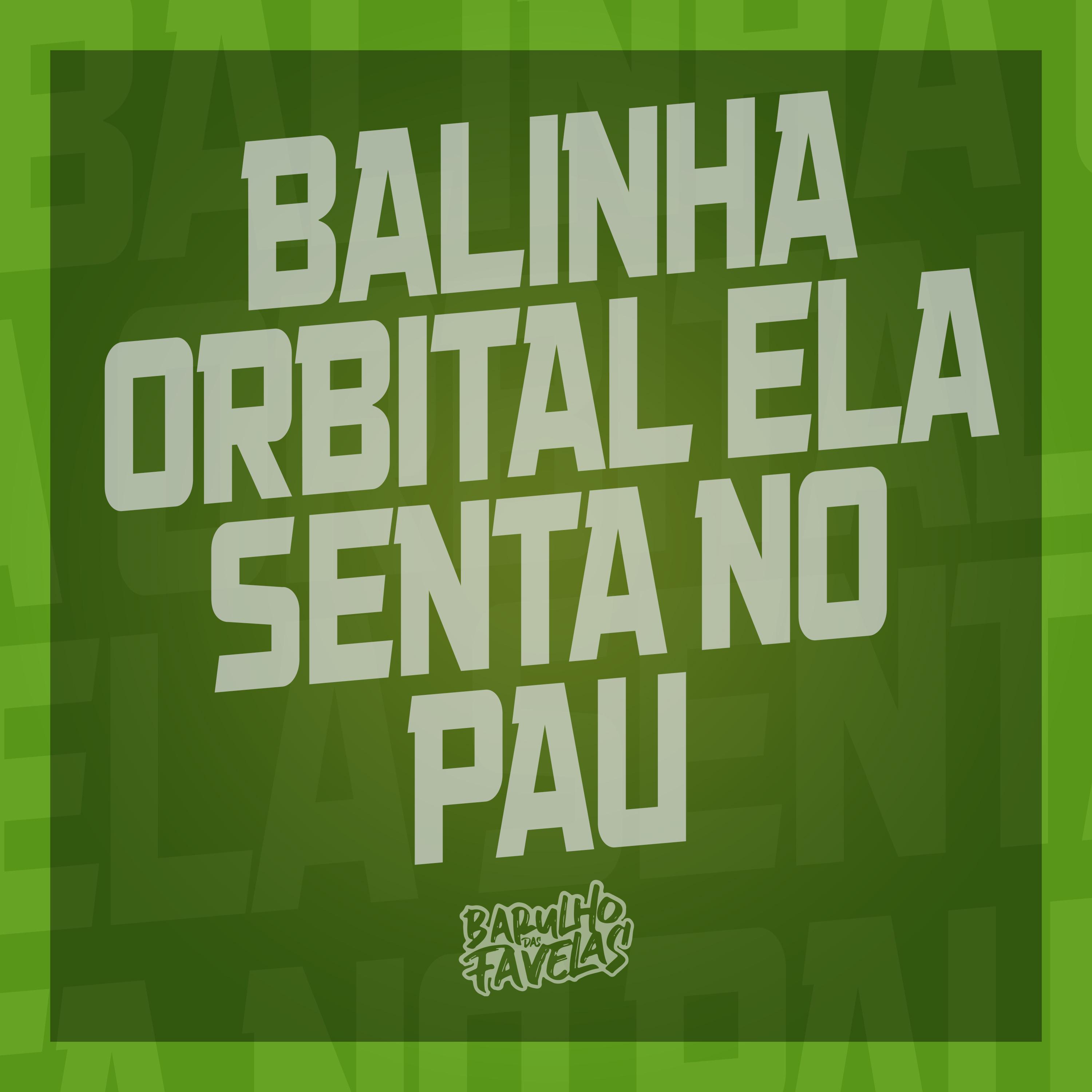 Постер альбома Balinha Orbital Ela Senta no Pau