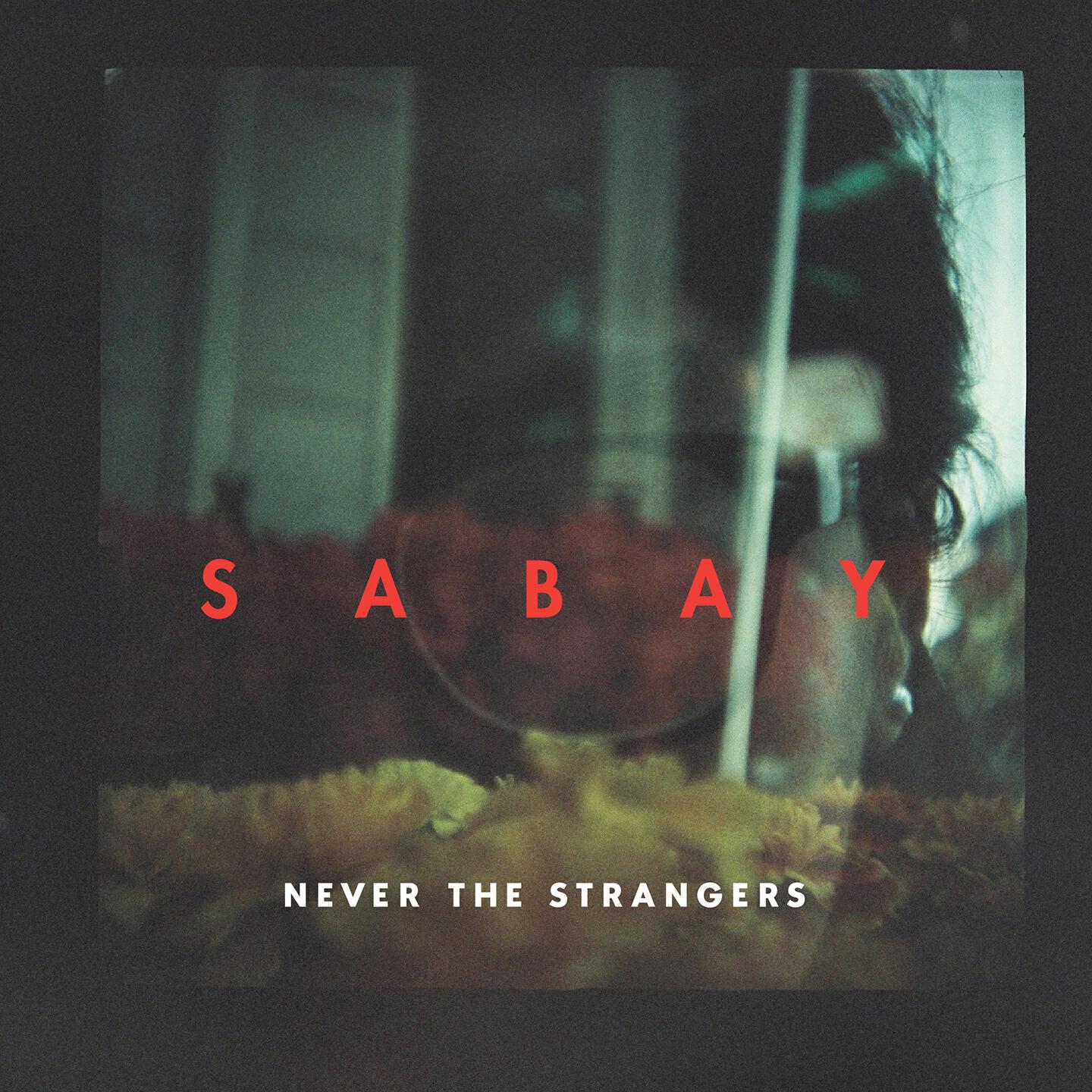 Never The Strangers - Sabay