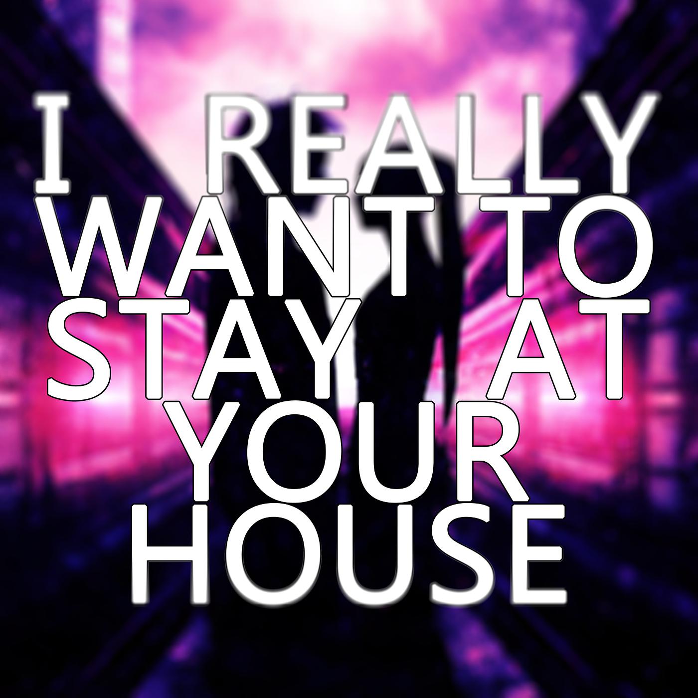 Постер альбома I Really Want to Stay at Your House