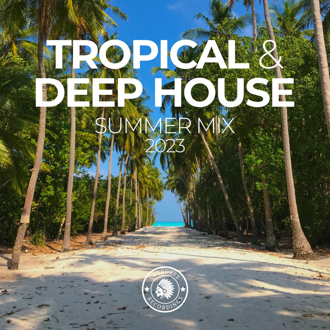 Постер альбома Tropical & Deep House: Summer Mix 2023