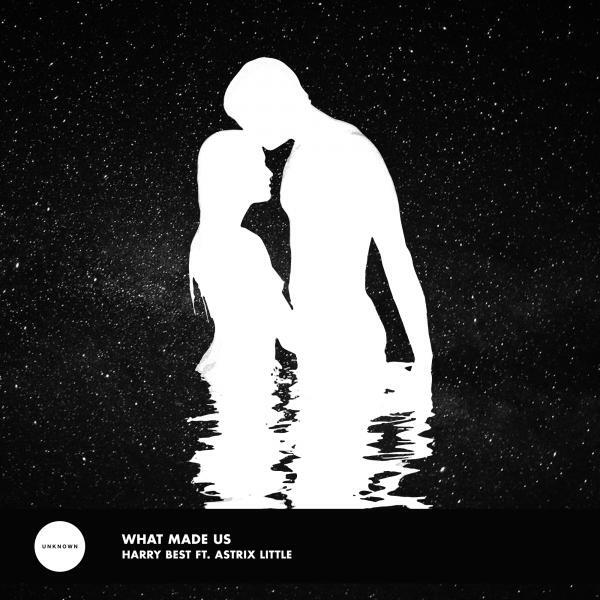 Harry Best - What Made Us (feat. Astrix Little) (Original Mix)