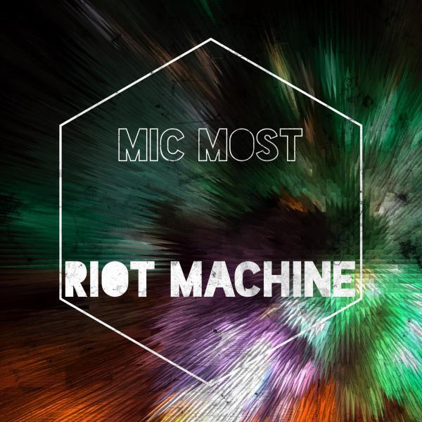 Mic Most - Riot Machine (Original Mix)