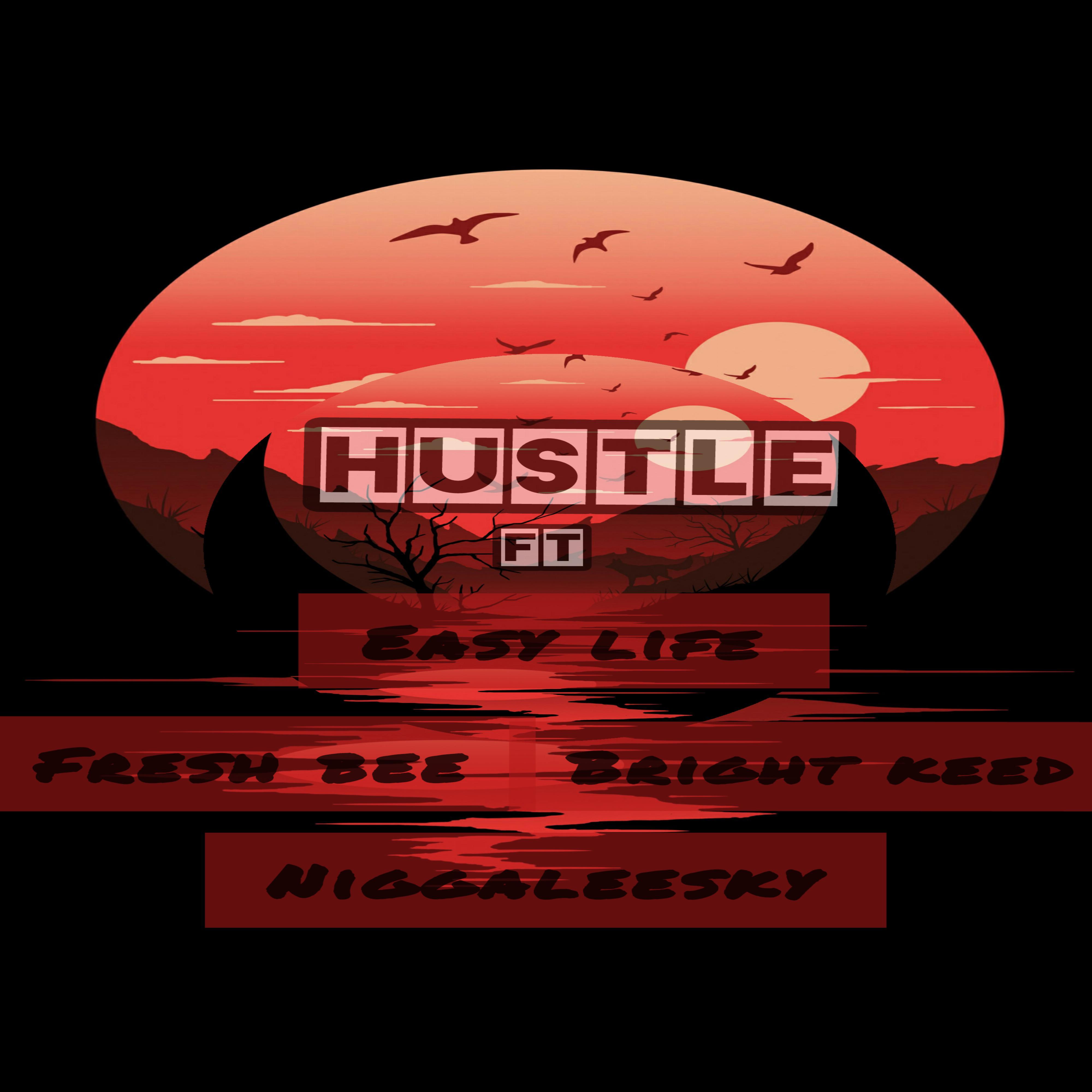 Постер альбома Hustle (feat. Easy life,Fresh bee & Niggalesky)
