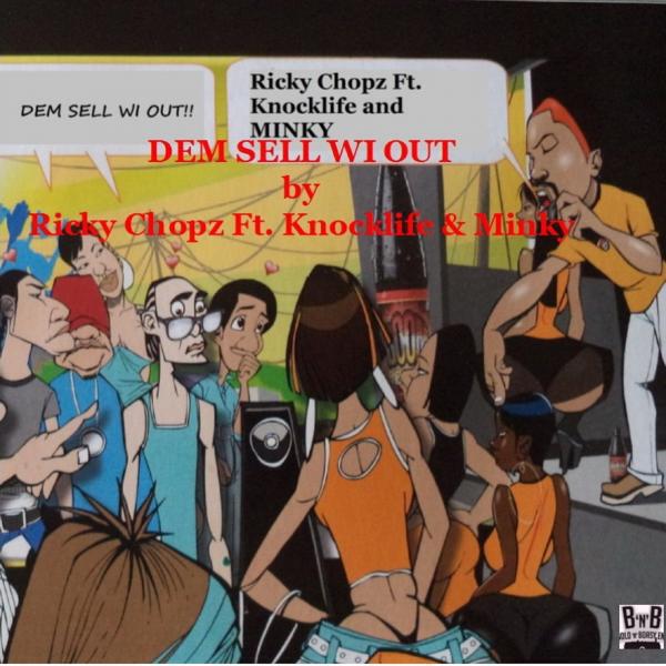 Ricky Chopz - Dem Sell Wi Out (feat. Knocklife, Minky) (Original)