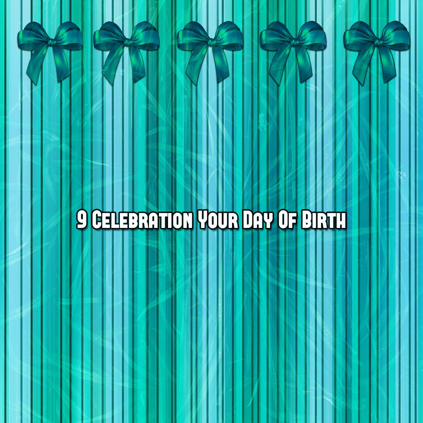 Постер альбома 9 Celebration Your Day Of Birth