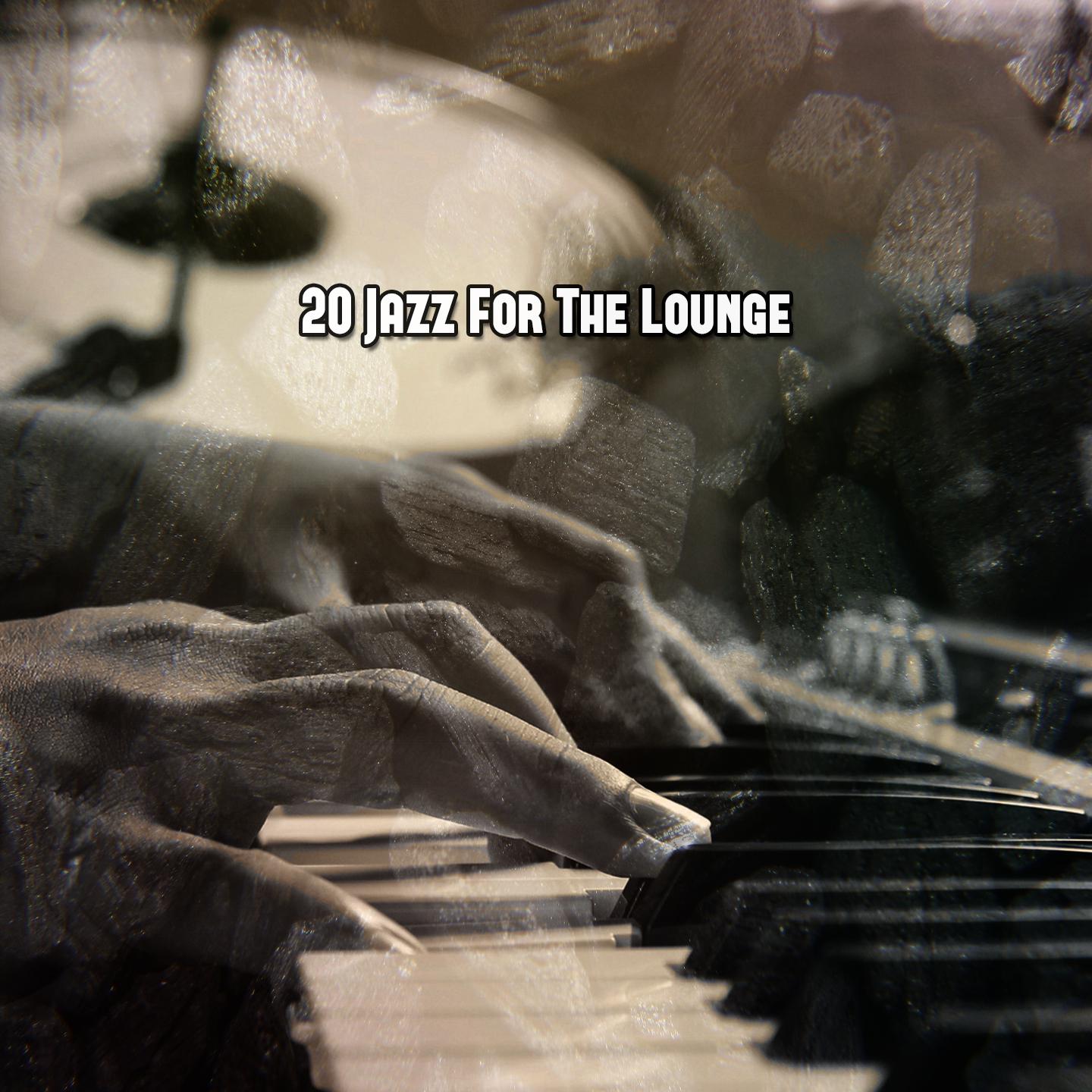 Постер альбома 20 Jazz for the Lounge