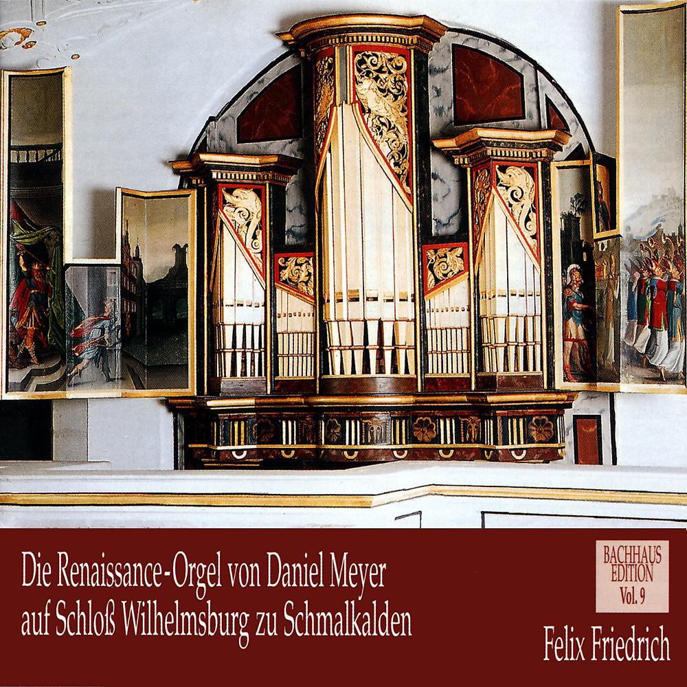 Постер альбома Die Renaissance-Orgel von Daniel Meyer auf Schloss Wilhelmsburg zu Schmalkalden