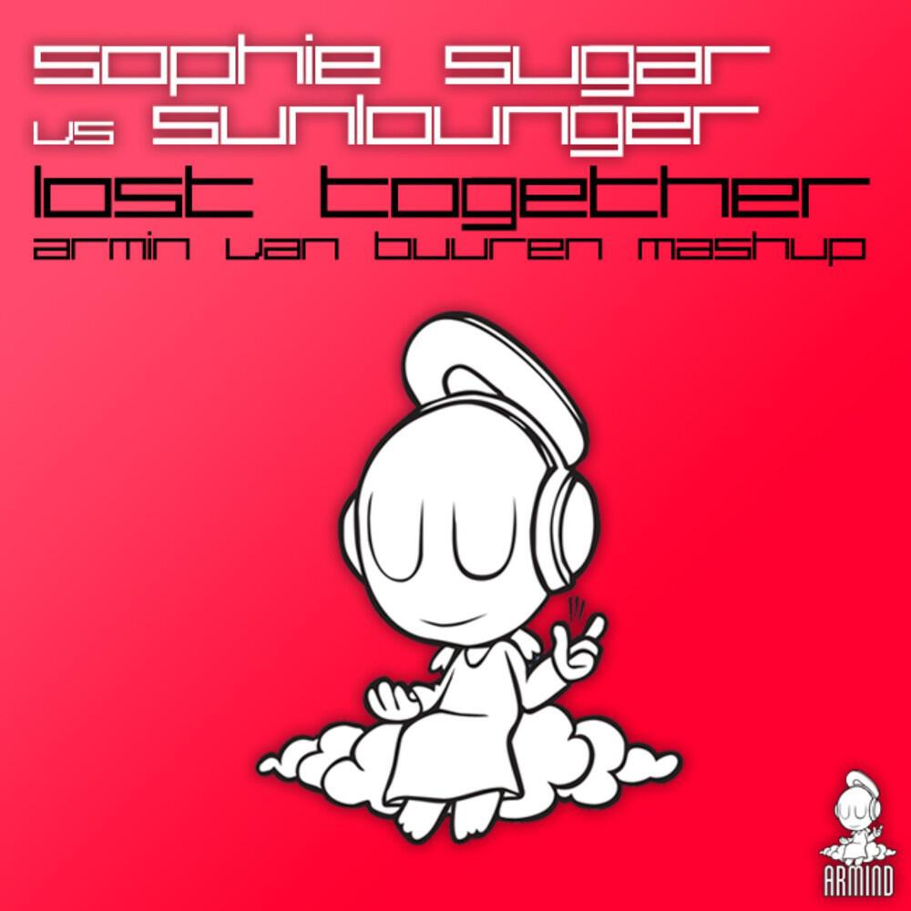 Sophie Sugar vs Sunlounger - Lost Together (Armin van Buuren Mash Up)