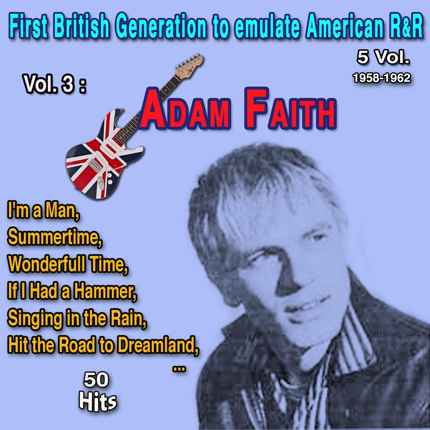 Постер альбома First British Generation to emulate American Rock and Roll 5 Vol. - 1958-1962 Vol. 3 : Adam Fait