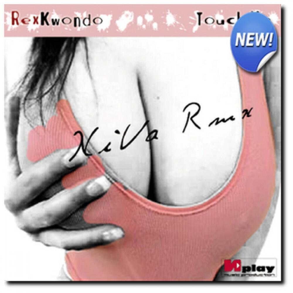 Rexkwondo - Touch Ya (Niva rmx)