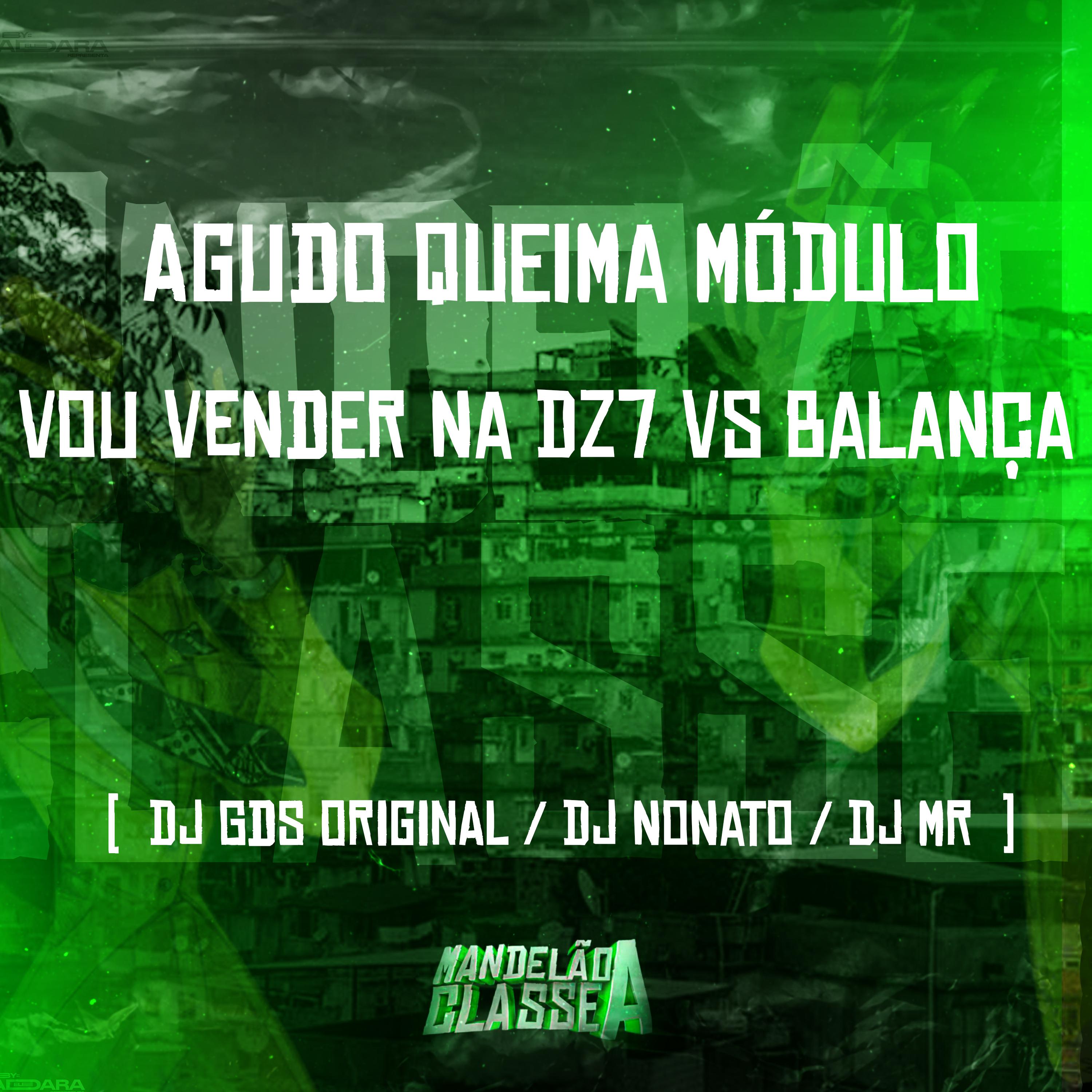 Постер альбома Agudo Queima Módulo - Vou Vender na Dz7 Vs Balança Umbrela