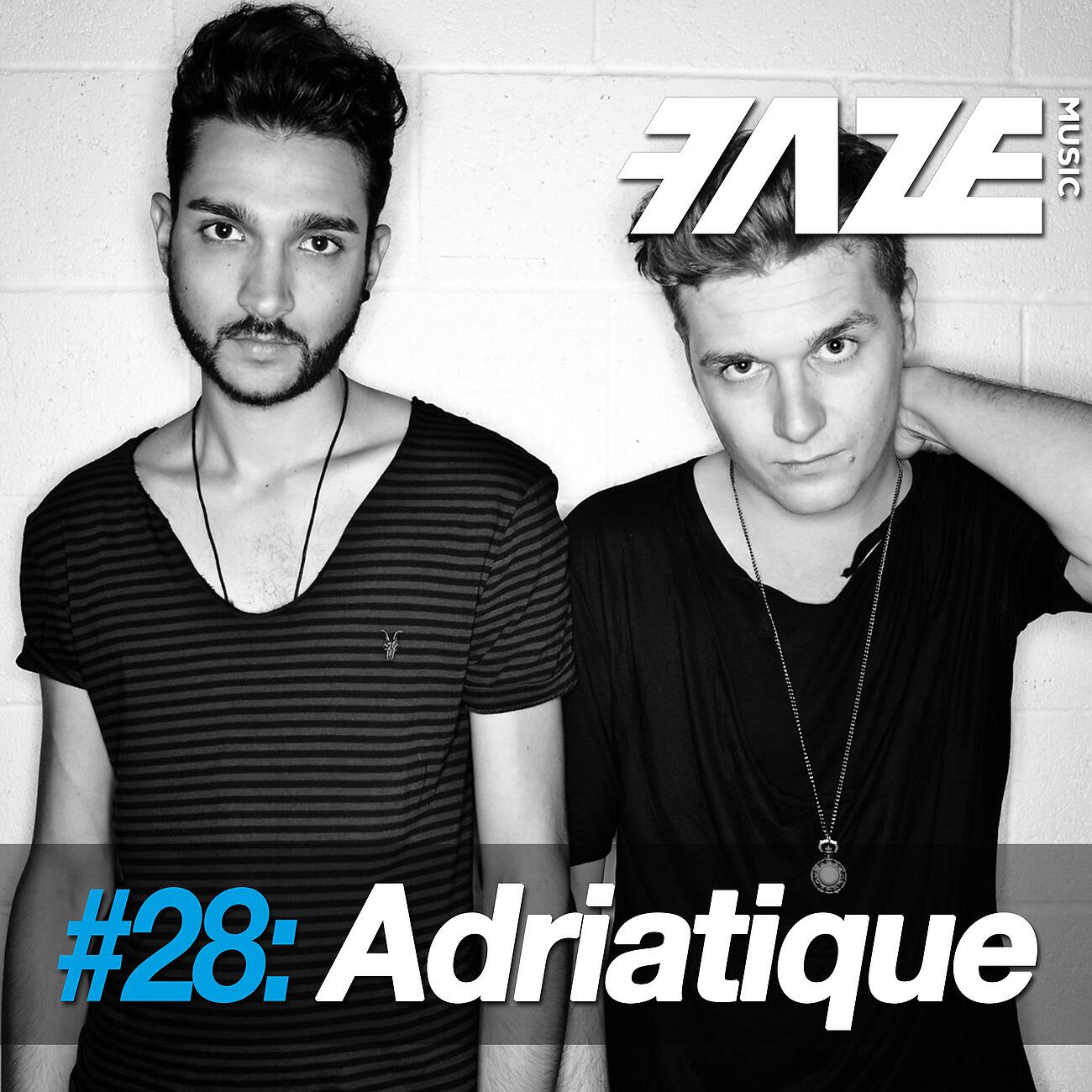 Adriatique - Faze DJ-Set 28