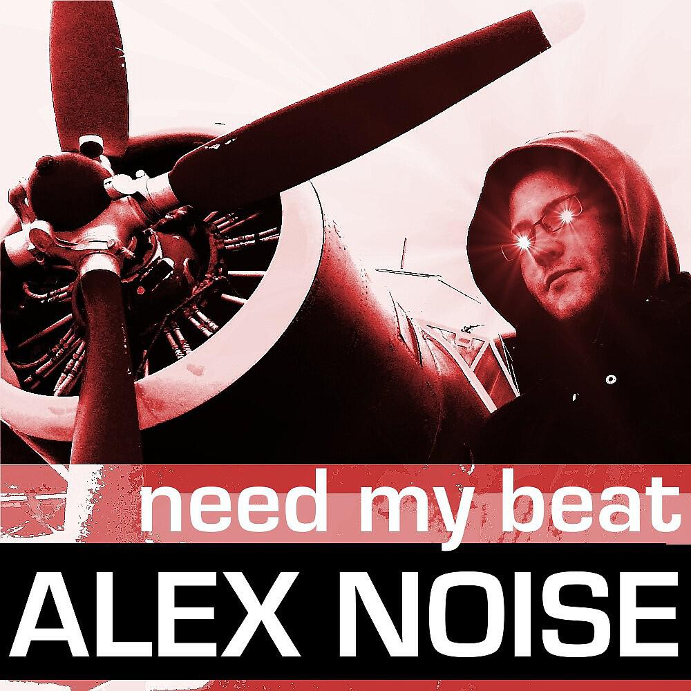 Alex Noise - Need My Beat (X-Nation Remix)