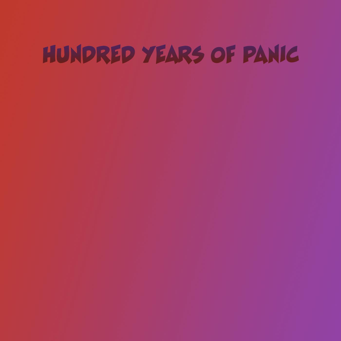 Постер альбома Hundred Years of Panic