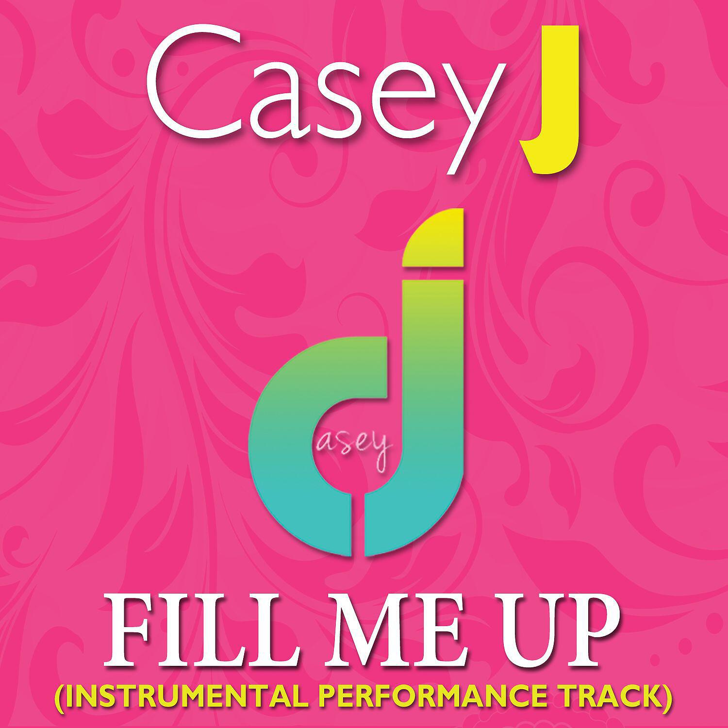 Casey J - Fill Me Up (Instrumental Version)
