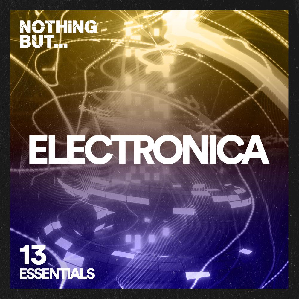 Постер альбома Nothing But... Electronica Essentials, Vol. 13