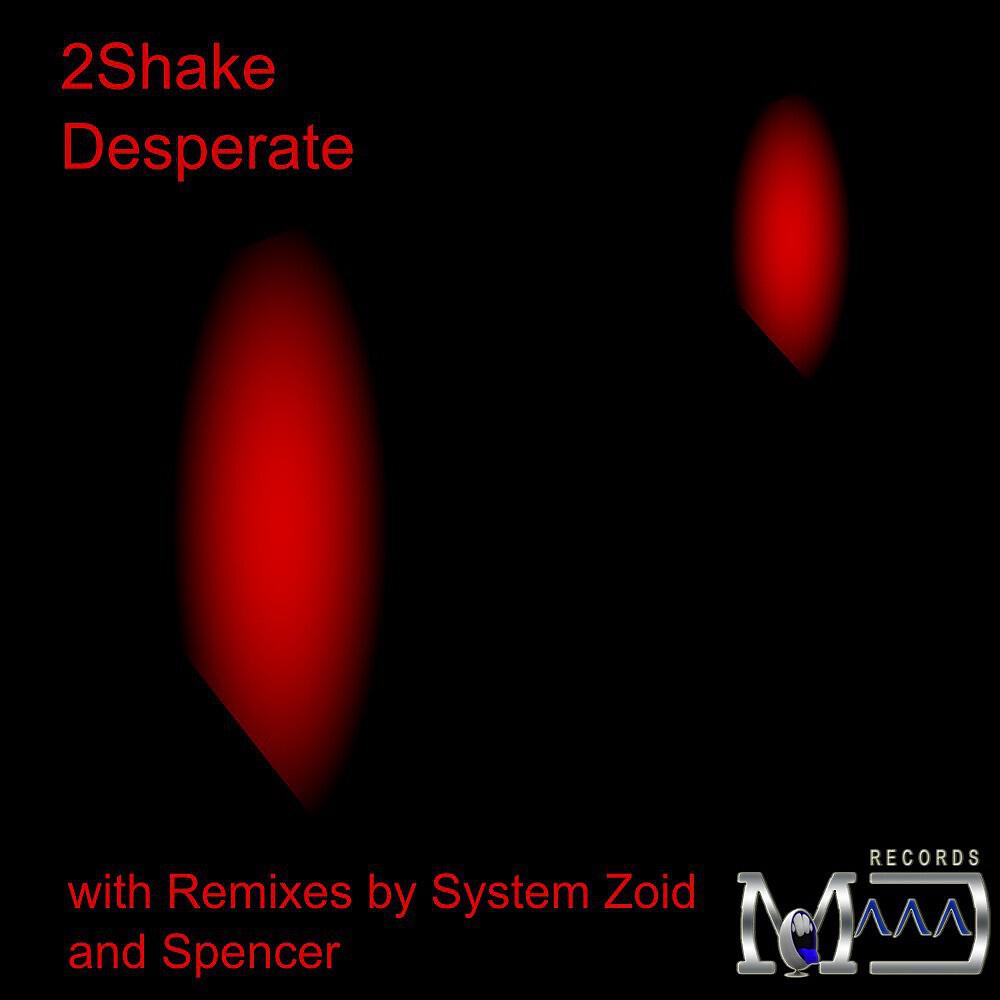 2Shake - Desperate (System Zoid Remix)