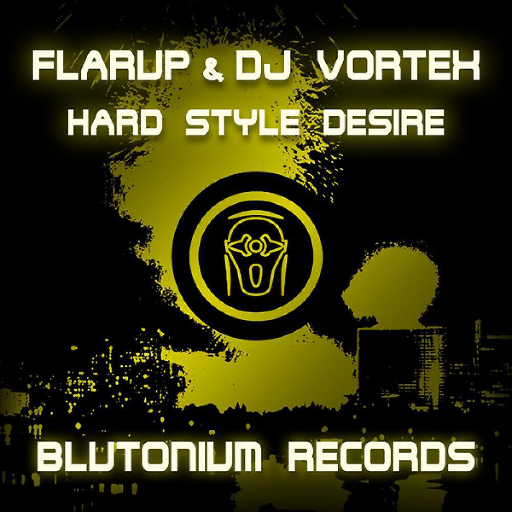 Flarup & DJ Vortex - Hard Style Desire (Original Mix)