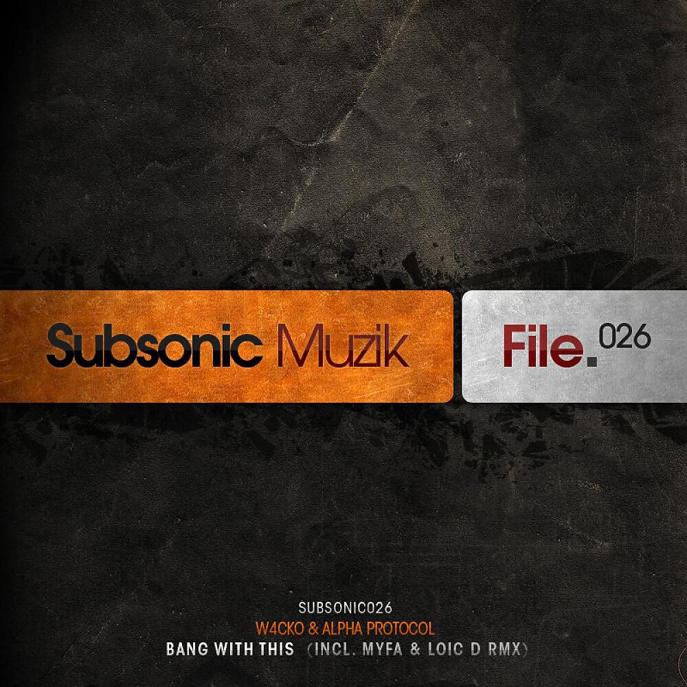 W4cko & Alpha Protocol - Bang With This (Myfa Remix)