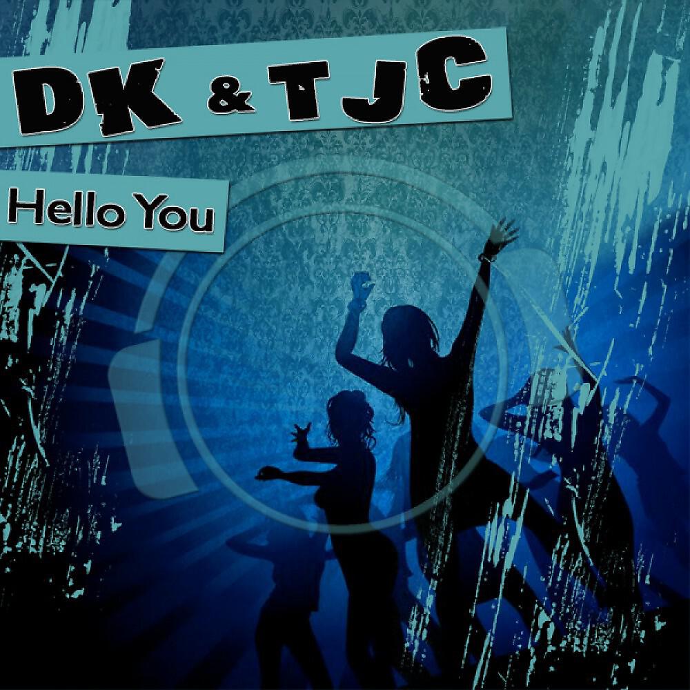 DK & TJC - Hello You (RobKay Remix)