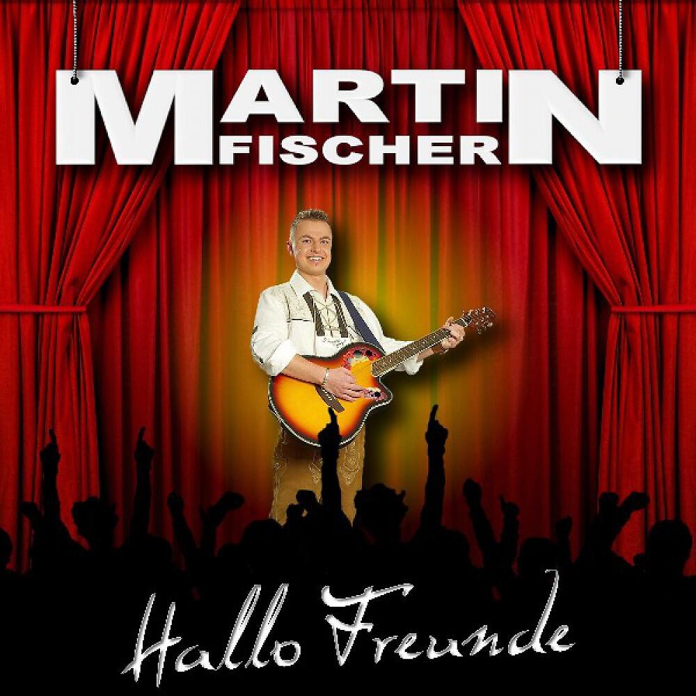 Martin Fischer - Hallo Freunde