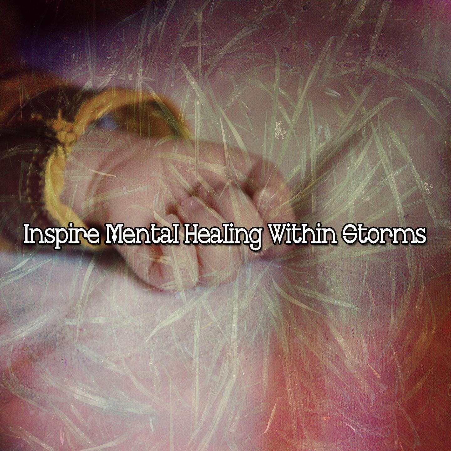 Постер альбома Inspire Mental Healing Within Storms