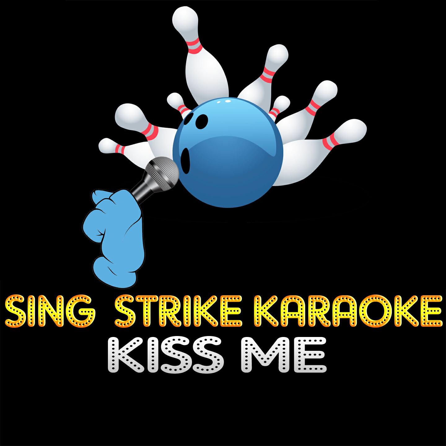 Sing Strike Karaoke - Kiss Me (Karaoke Version) (Originally Performed By Sixpence None the Richer)