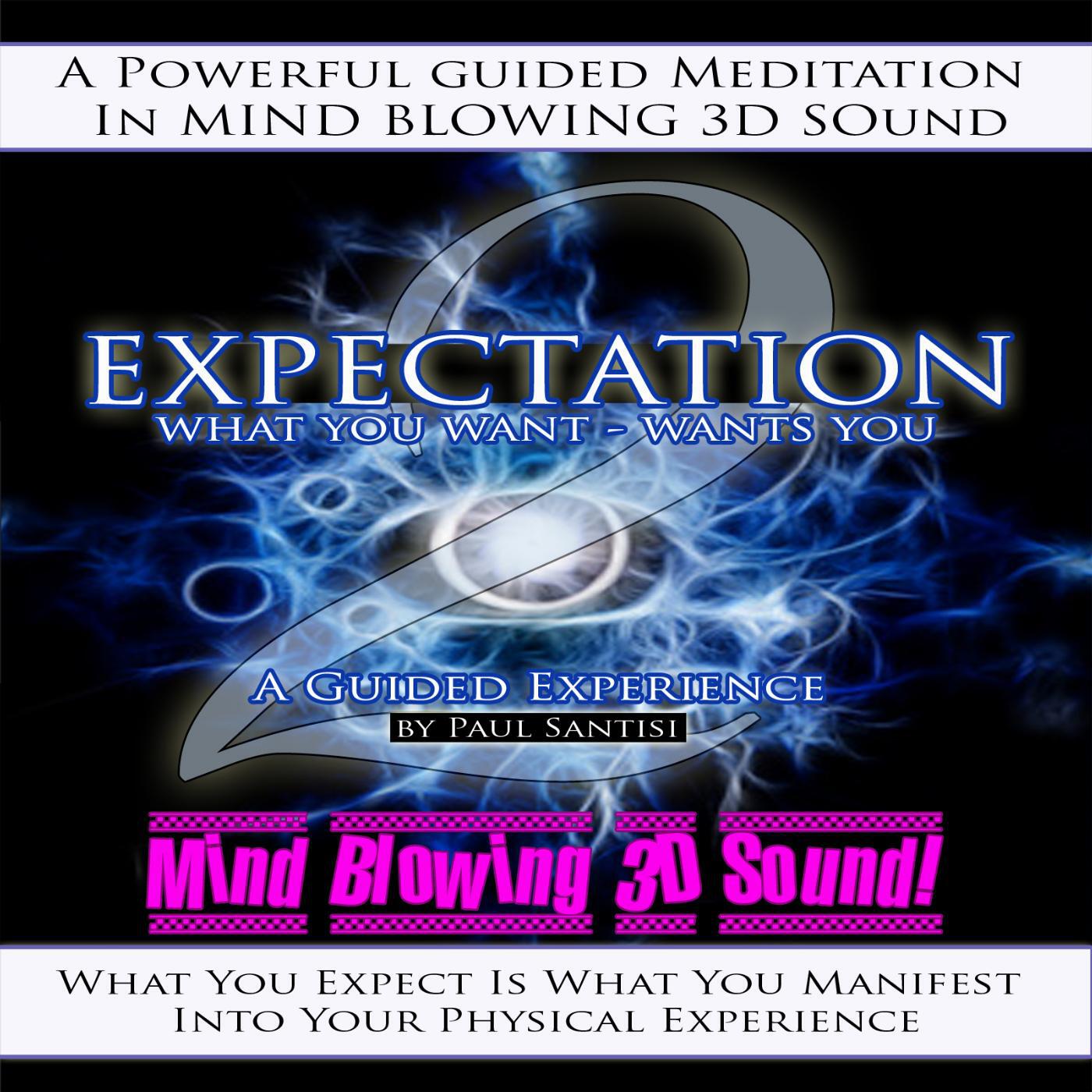 Paul Santisi - 3d Sound Guided Meditation Expectation What You Want Wants You