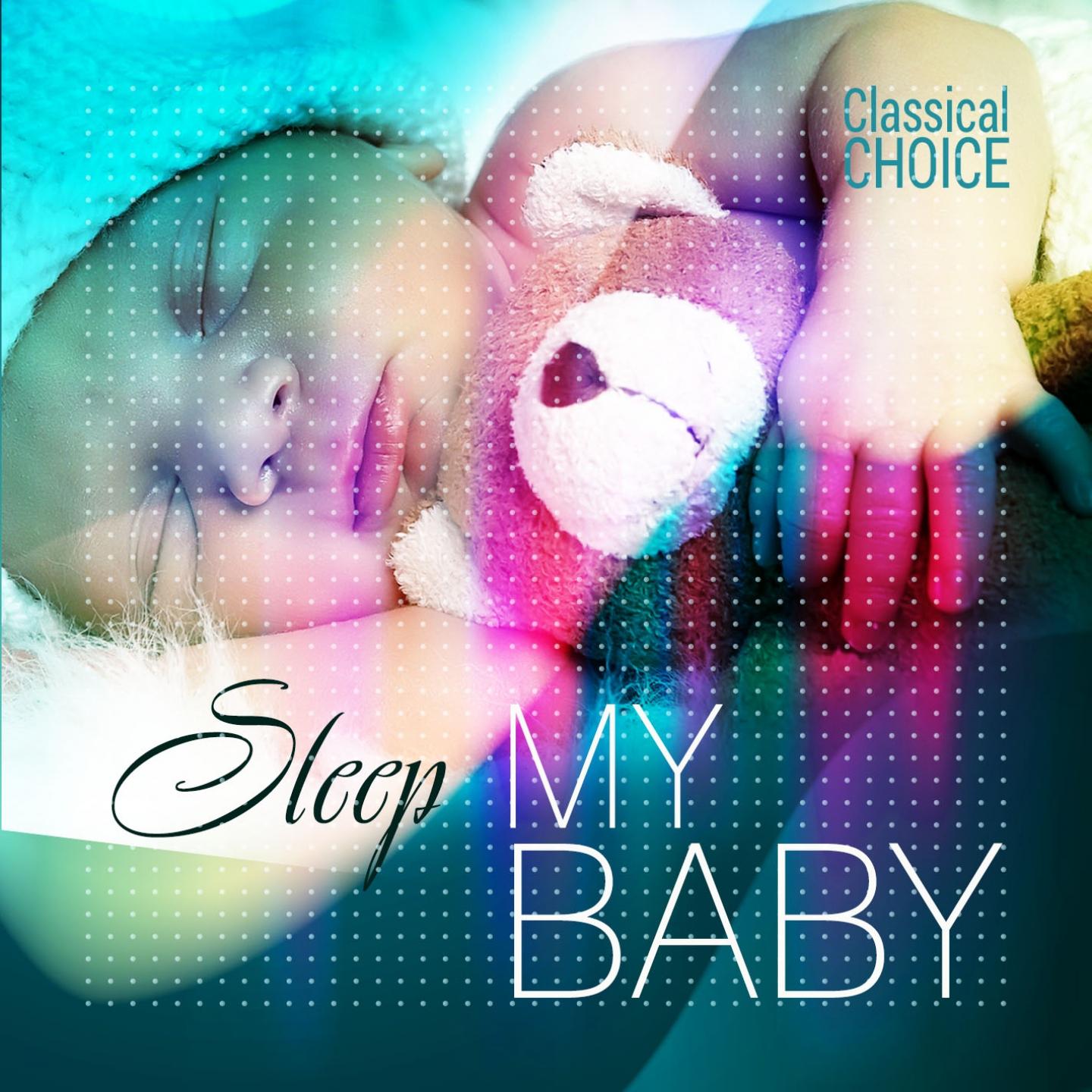 Постер альбома Classical Choice: Sleep My Baby